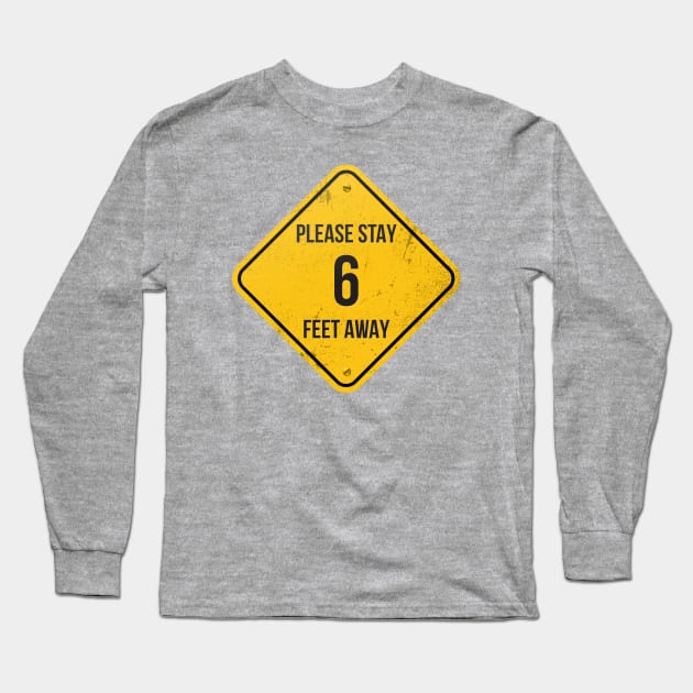 Please stay 6 feet away – Coronavirus COVID-19 Design Long Sleeve T-Shirt by Optimix